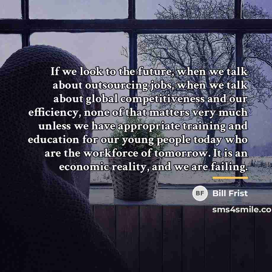 “If we look to the future, when we talk about…” quote by Bill Frist