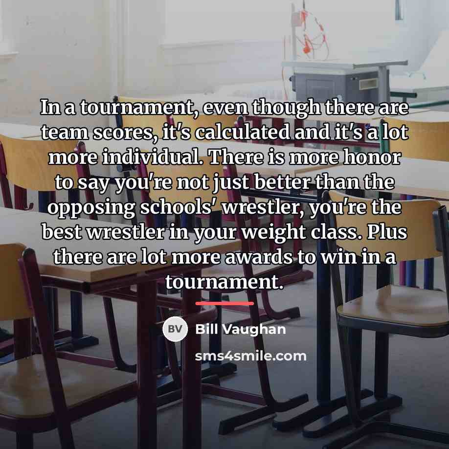 “In a tournament, even though there are team scores, it's…” quote by Bill Vaughan