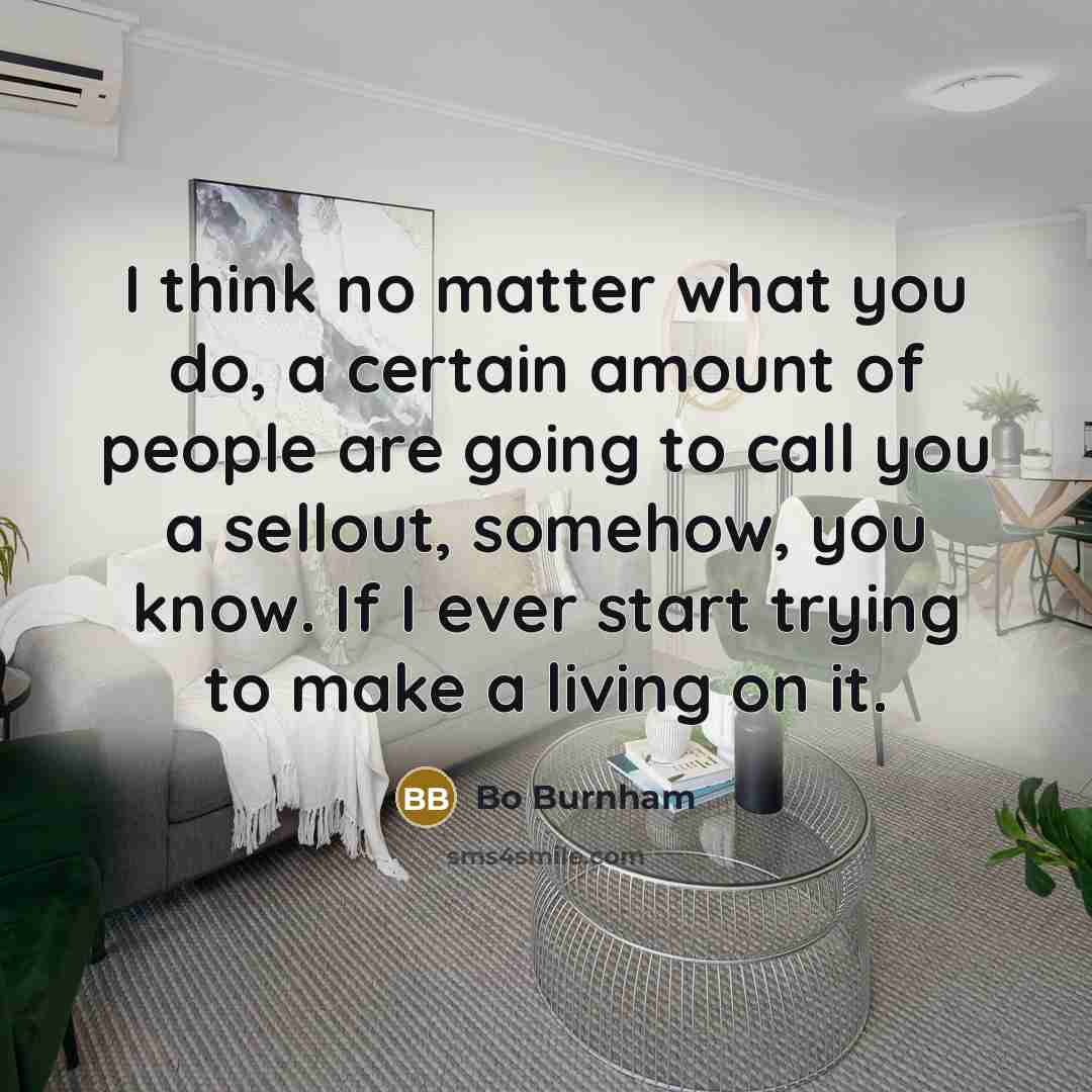 “I think no matter what you do, a certain amount…” quote by Bo Burnham