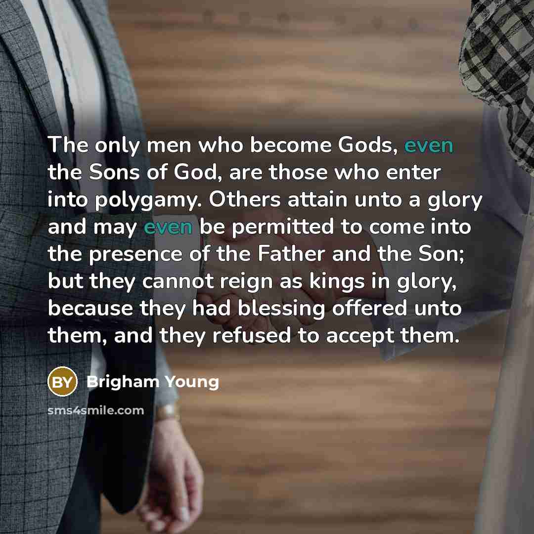 “The only men who become Gods, even the Sons of…” quote by Brigham Young