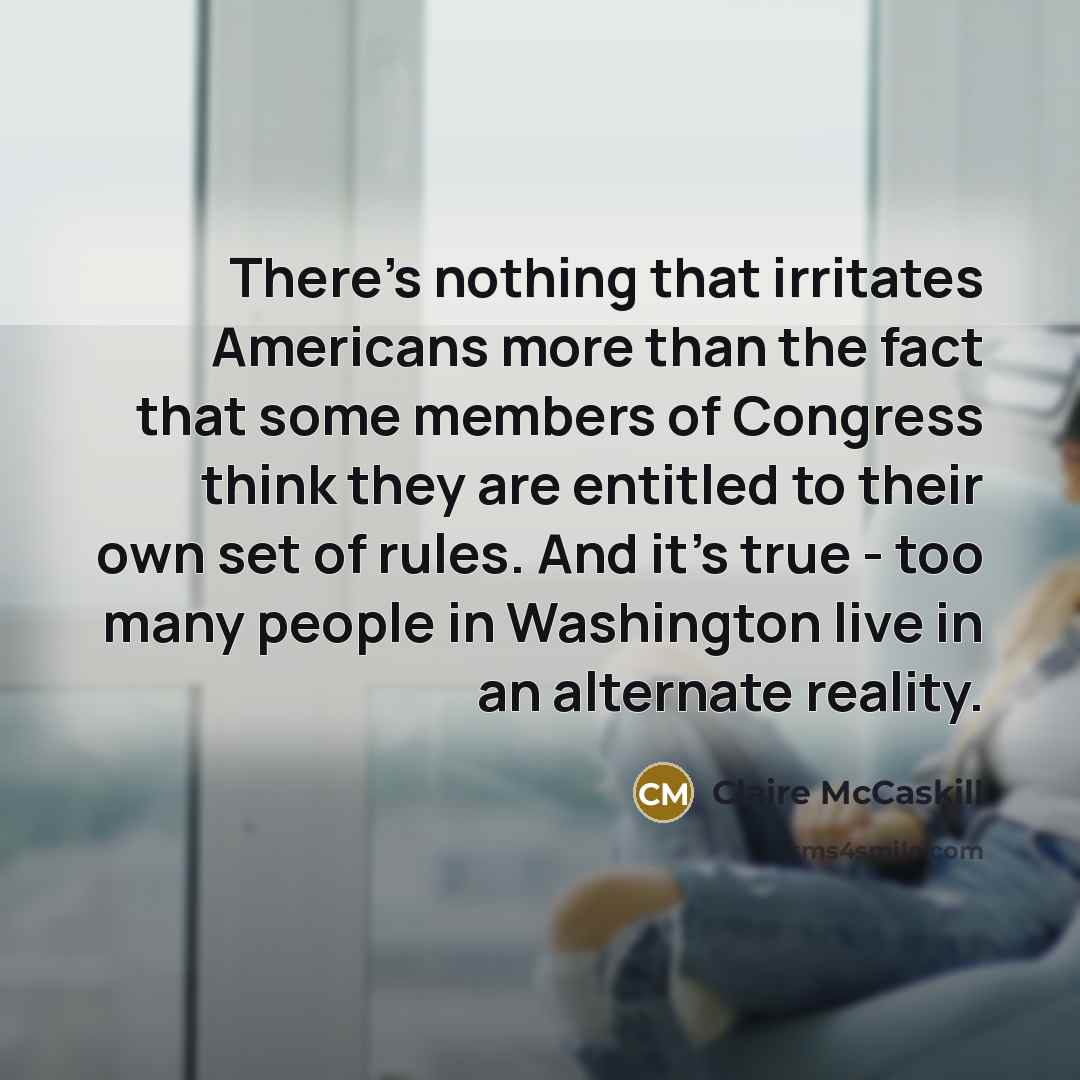 “There's nothing that irritates Americans more than the fact that…” quote by Claire McCaskill