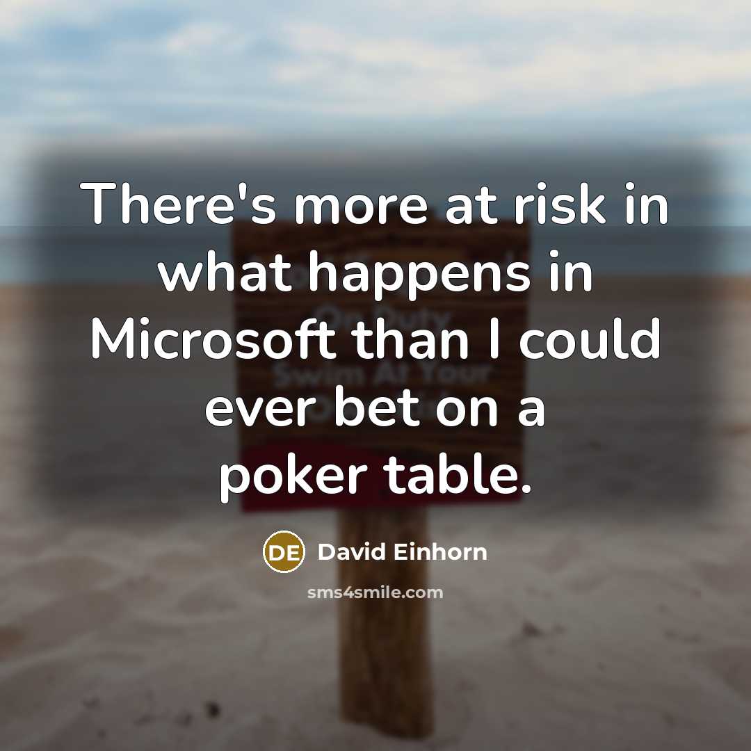 “There's more at risk in what happens in Microsoft than…” quote by David Einhorn
