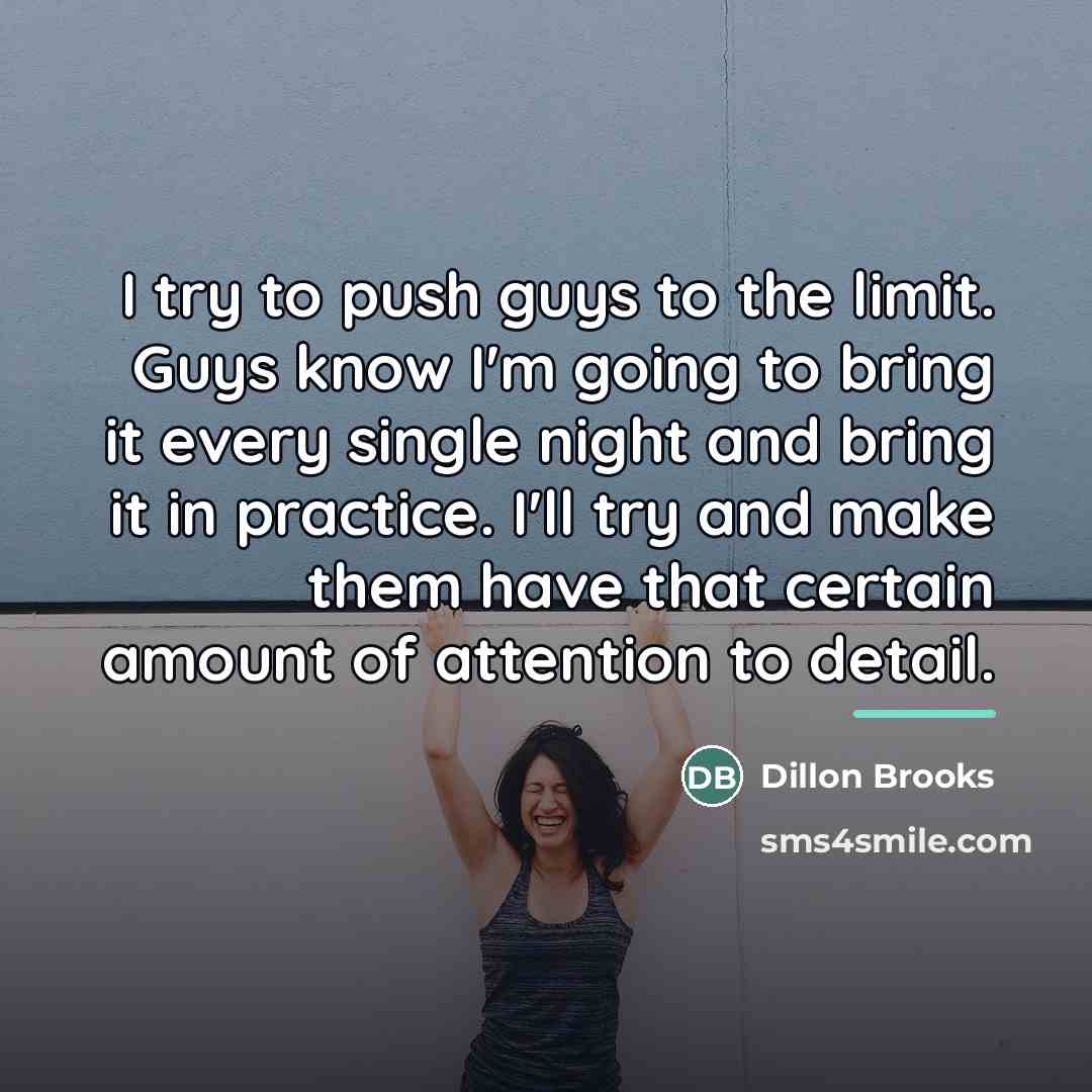 “I try to push guys to the limit. Guys know…” quote by Dillon Brooks