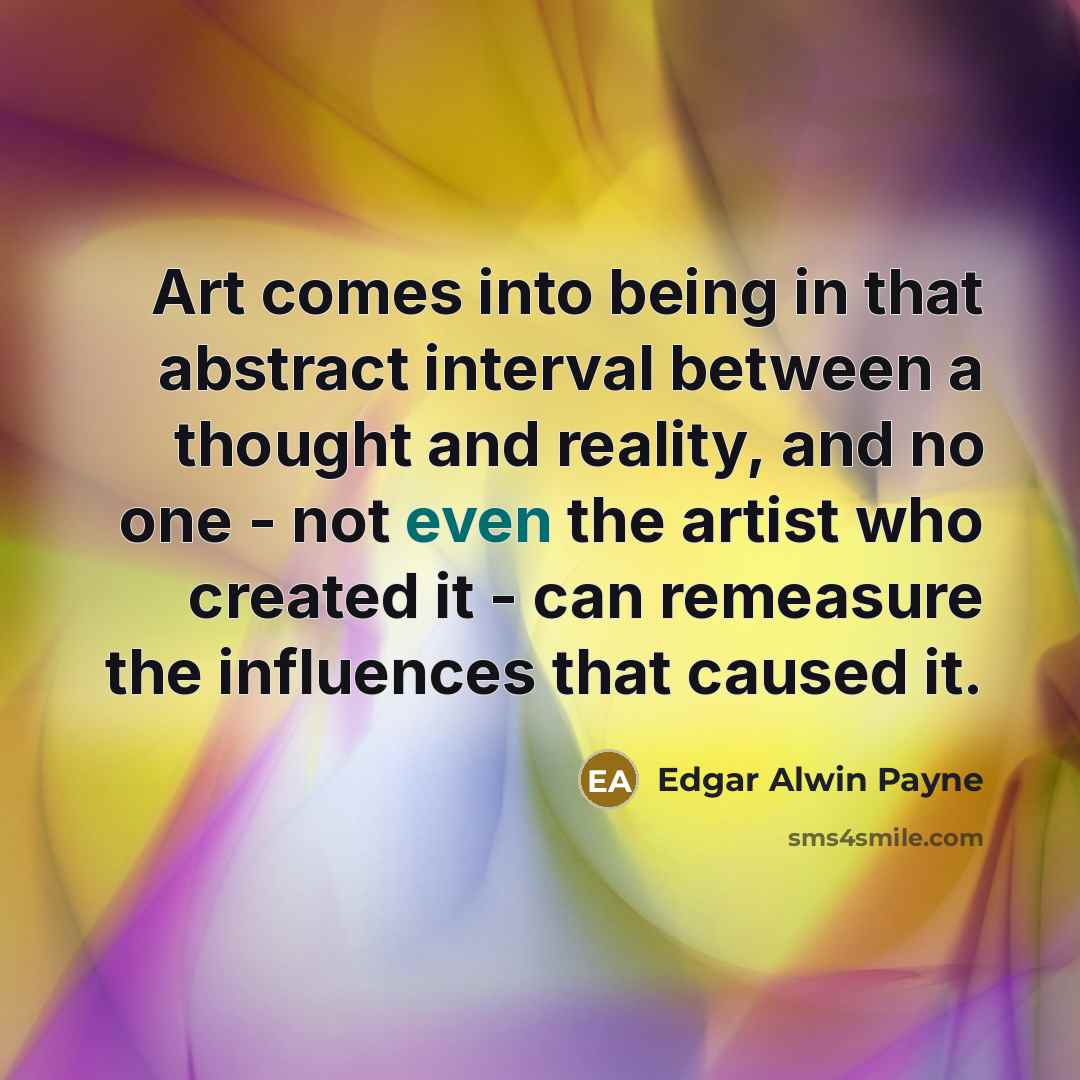 “Art comes into being in that abstract interval between a…” quote by Edgar Alwin Payne