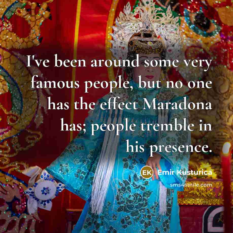 “I've been around some very famous people, but no one…” quote by Emir Kusturica