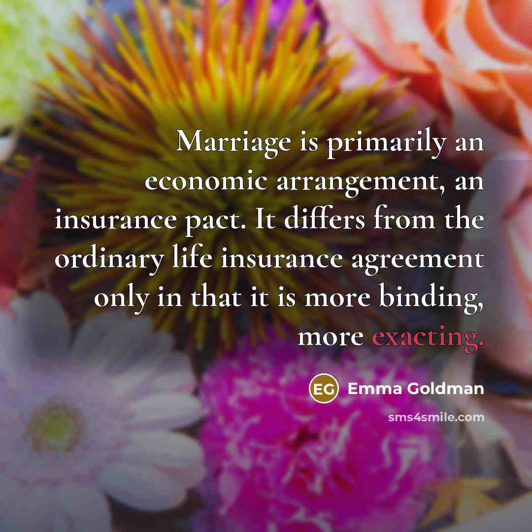“Marriage is primarily an economic arrangement, an insurance pact. It…” quote by Emma Goldman