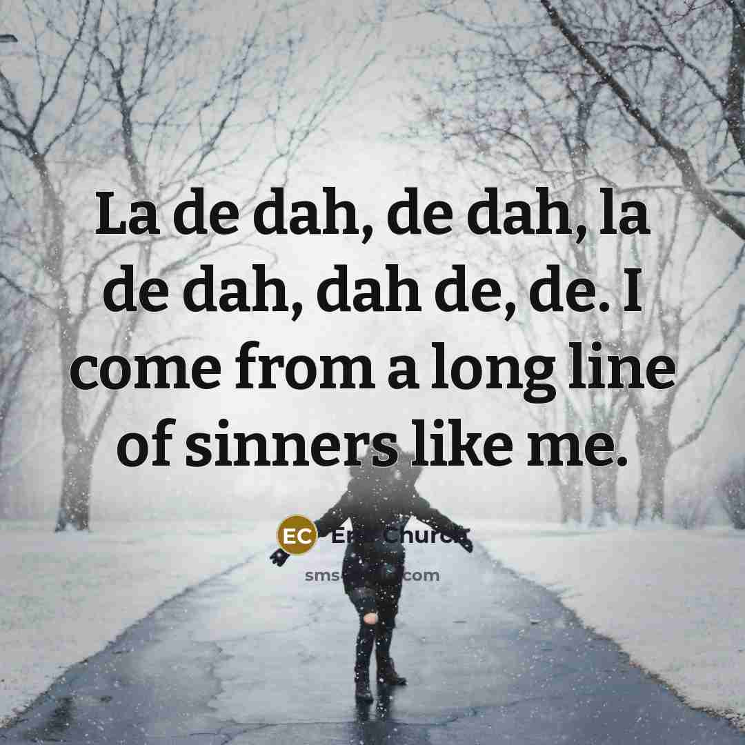 “La de dah, de dah, la de dah, dah de,…” quote by Eric Church