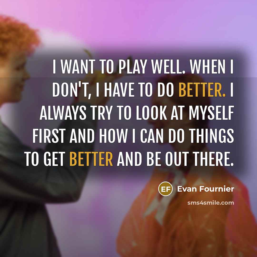 “I want to play well. When I don't, I have…” quote by Evan Fournier