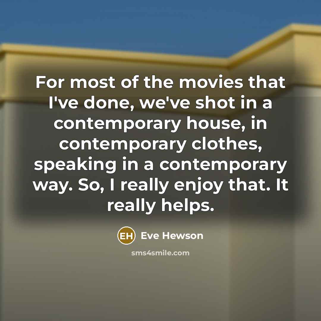 “For most of the movies that I've done, we've shot…” quote by Eve Hewson
