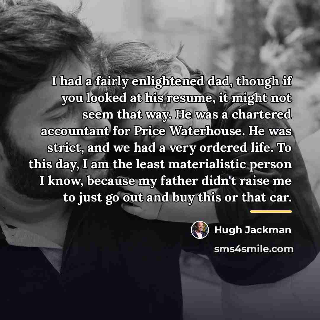 “I had a fairly enlightened dad, though if you looked…” quote by Hugh Jackman