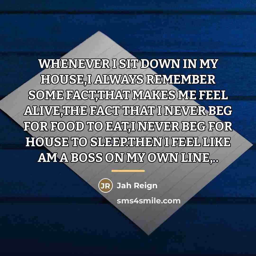 “WHENEVER I SIT DOWN IN MY HOUSE,I ALWAYS REMEMBER SOME…” quote by JAH REIGN