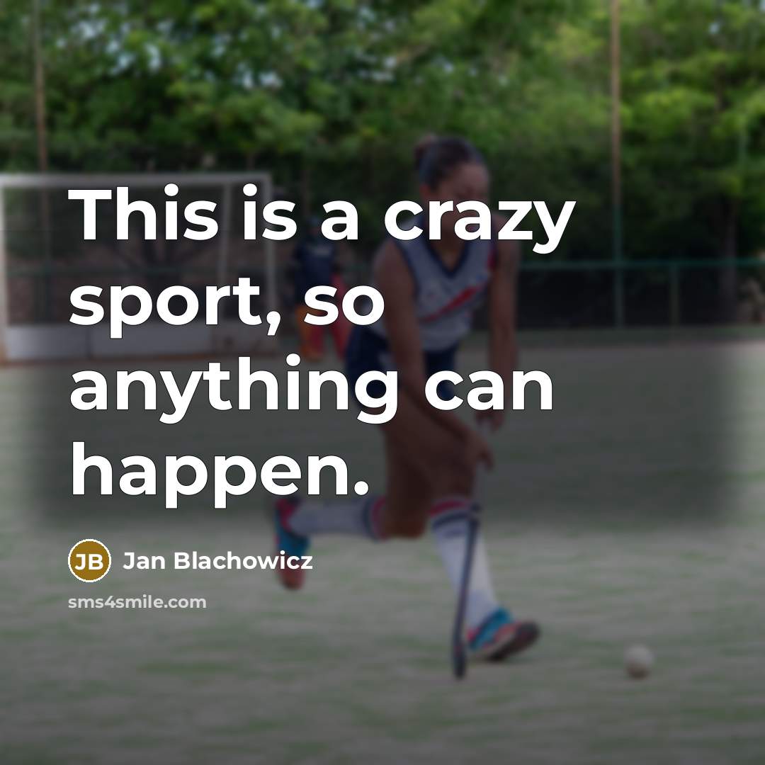 “This is a crazy sport, so anything can happen.…” quote by Jan Blachowicz