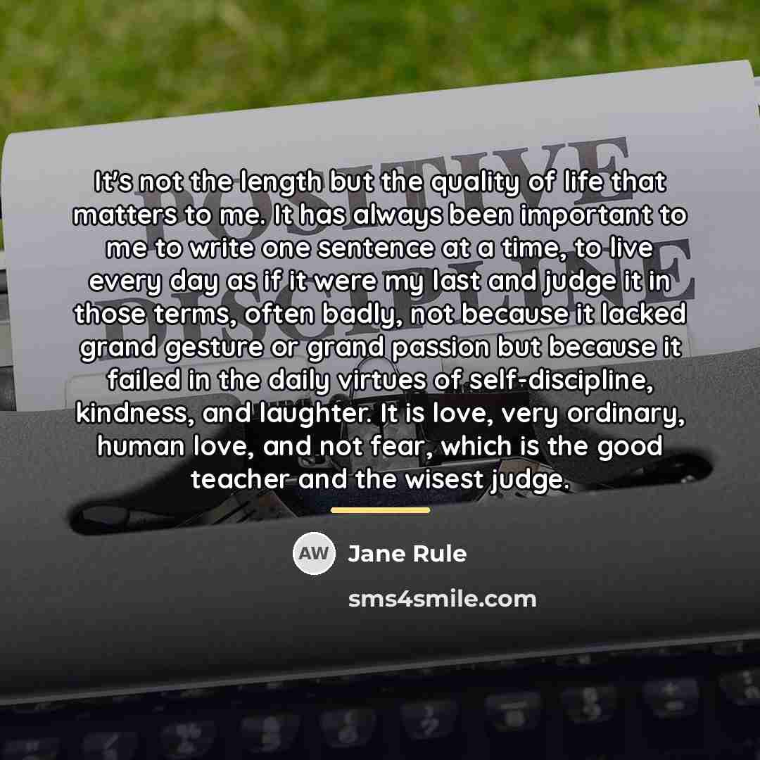 “It's not the length but the quality of life that…” quote by Jane Rule