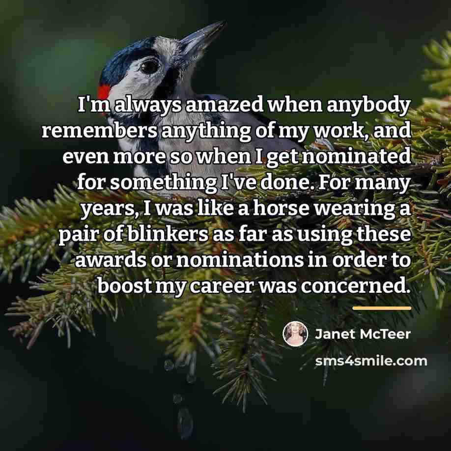 “I'm always amazed when anybody remembers anything of my work,…” quote by Janet McTeer