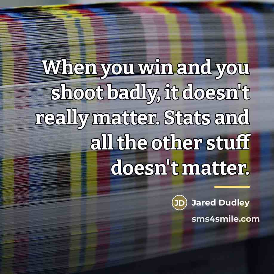 “When you win and you shoot badly, it doesn't really…” quote by Jared Dudley
