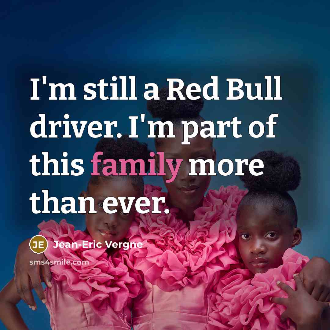 “I'm still a Red Bull driver. I'm part of this…” quote by Jean-Eric Vergne