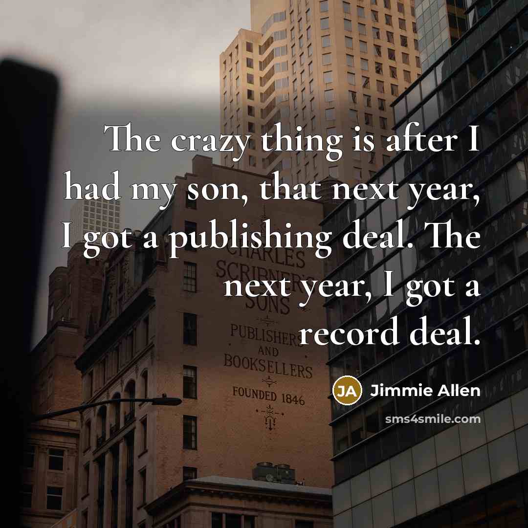 “The crazy thing is after I had my son, that…” quote by Jimmie Allen
