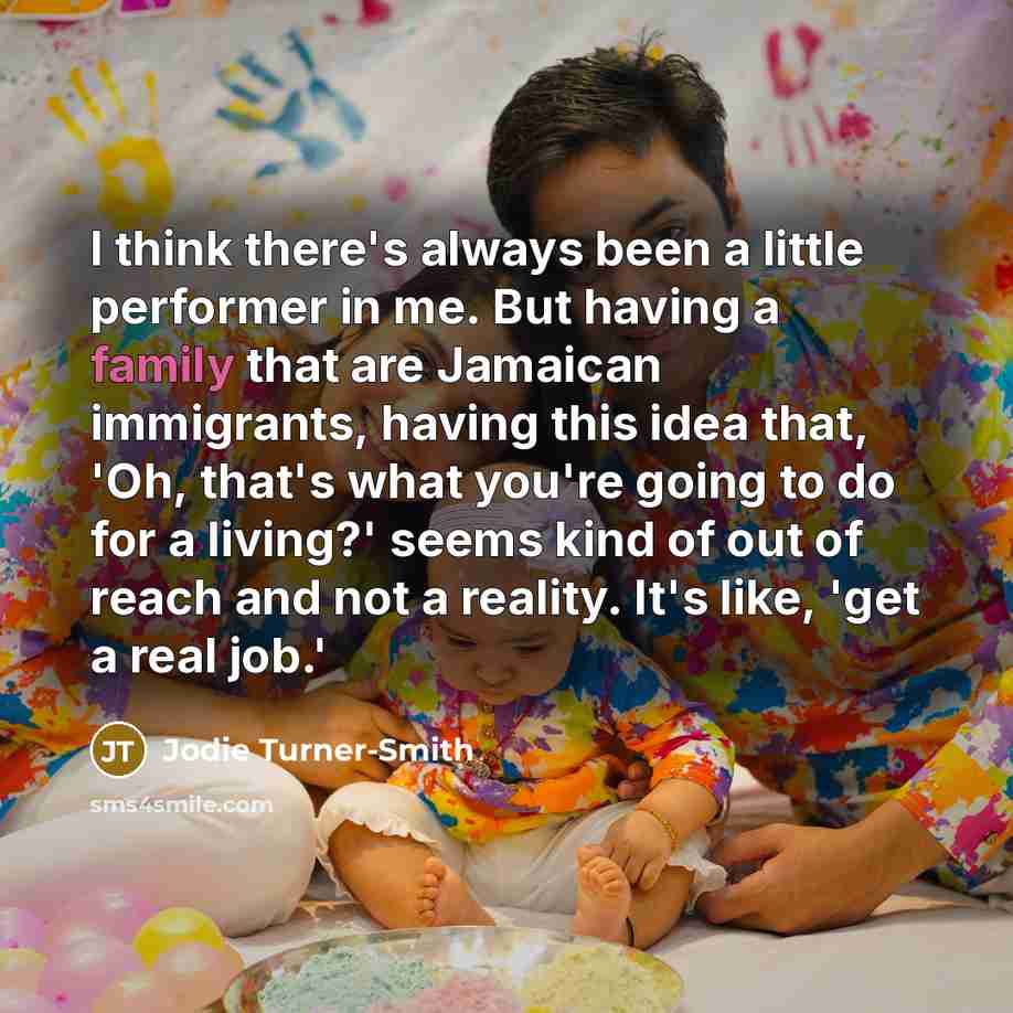 “I think there's always been a little performer in me.…” quote by Jodie Turner-Smith