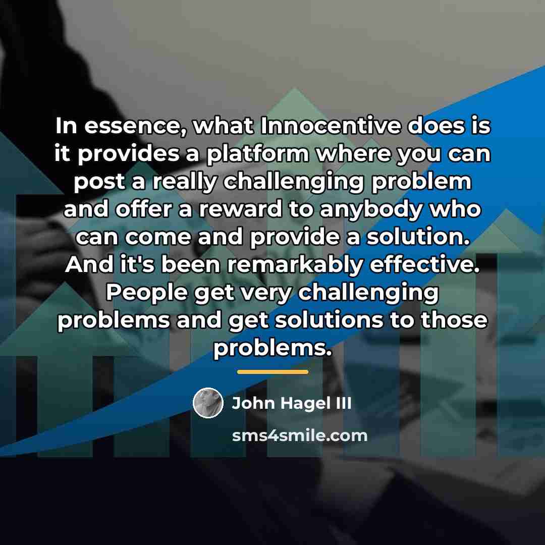“In essence, what Innocentive does is it provides a platform…” quote by John Hagel III
