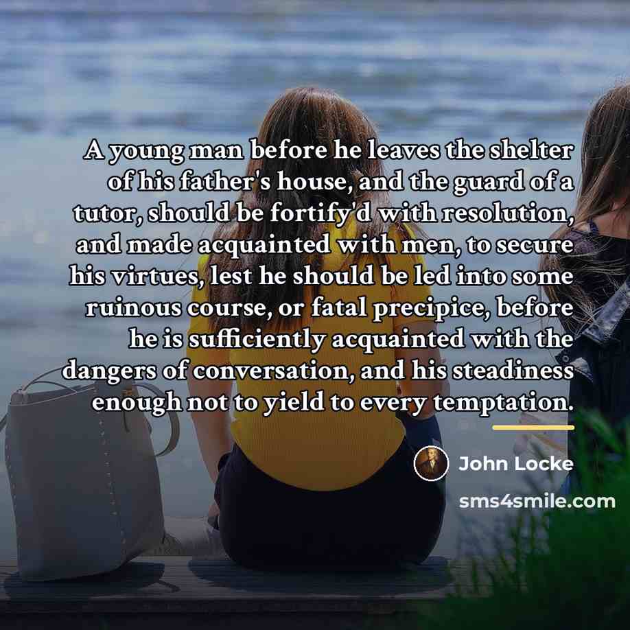 “A young man before he leaves the shelter of his…” quote by John Locke