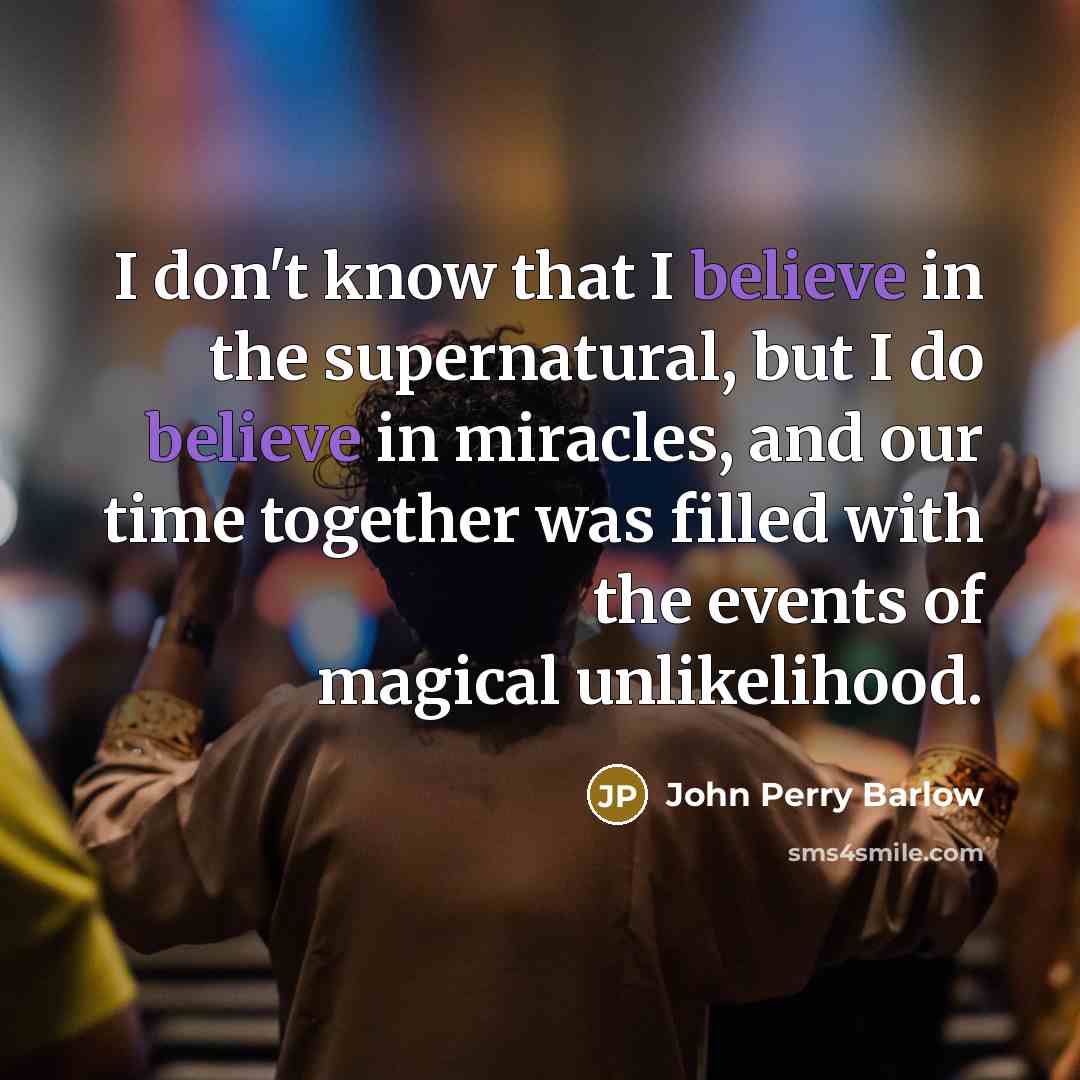 “I don't know that I believe in the supernatural, but…” quote by John Perry Barlow