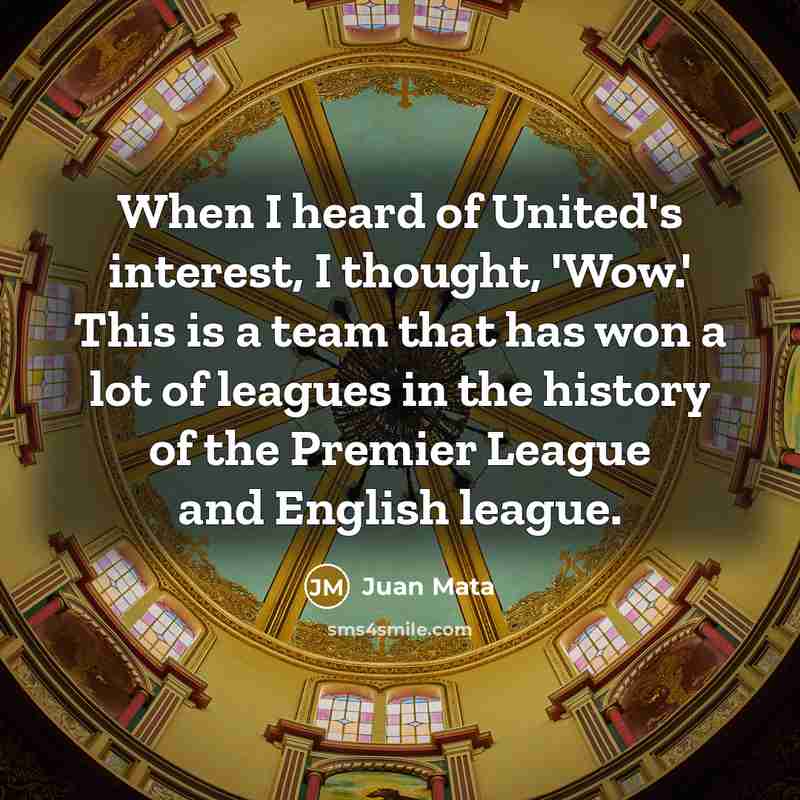“When I heard of United's interest, I thought, 'Wow.' This…” quote by Juan Mata