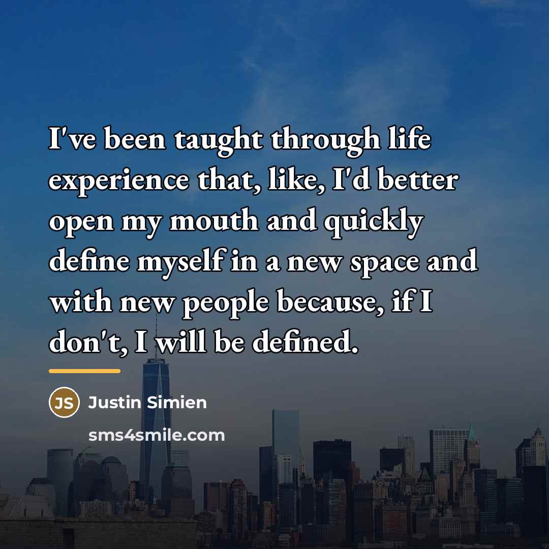 “I've been taught through life experience that, like, I'd better…” quote by Justin Simien