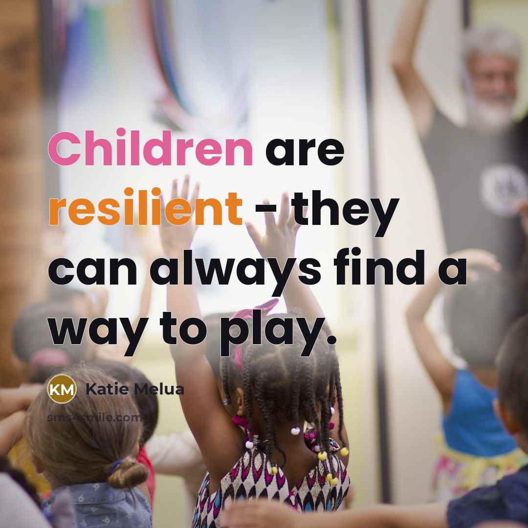 “Children are resilient - they can always find a way…” quote by Katie Melua