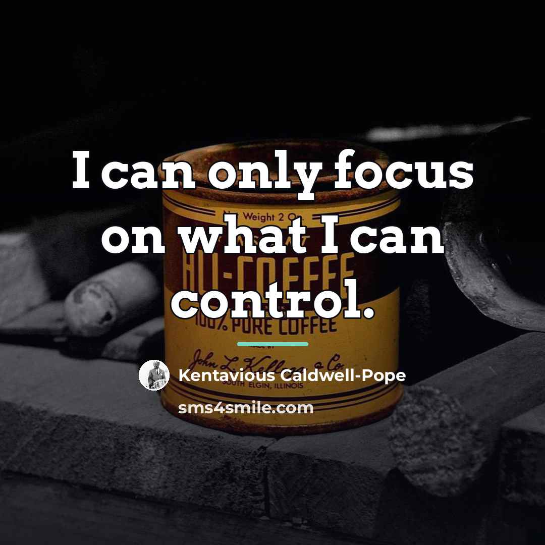 “I can only focus on what I can control.…” quote by Kentavious Caldwell-Pope