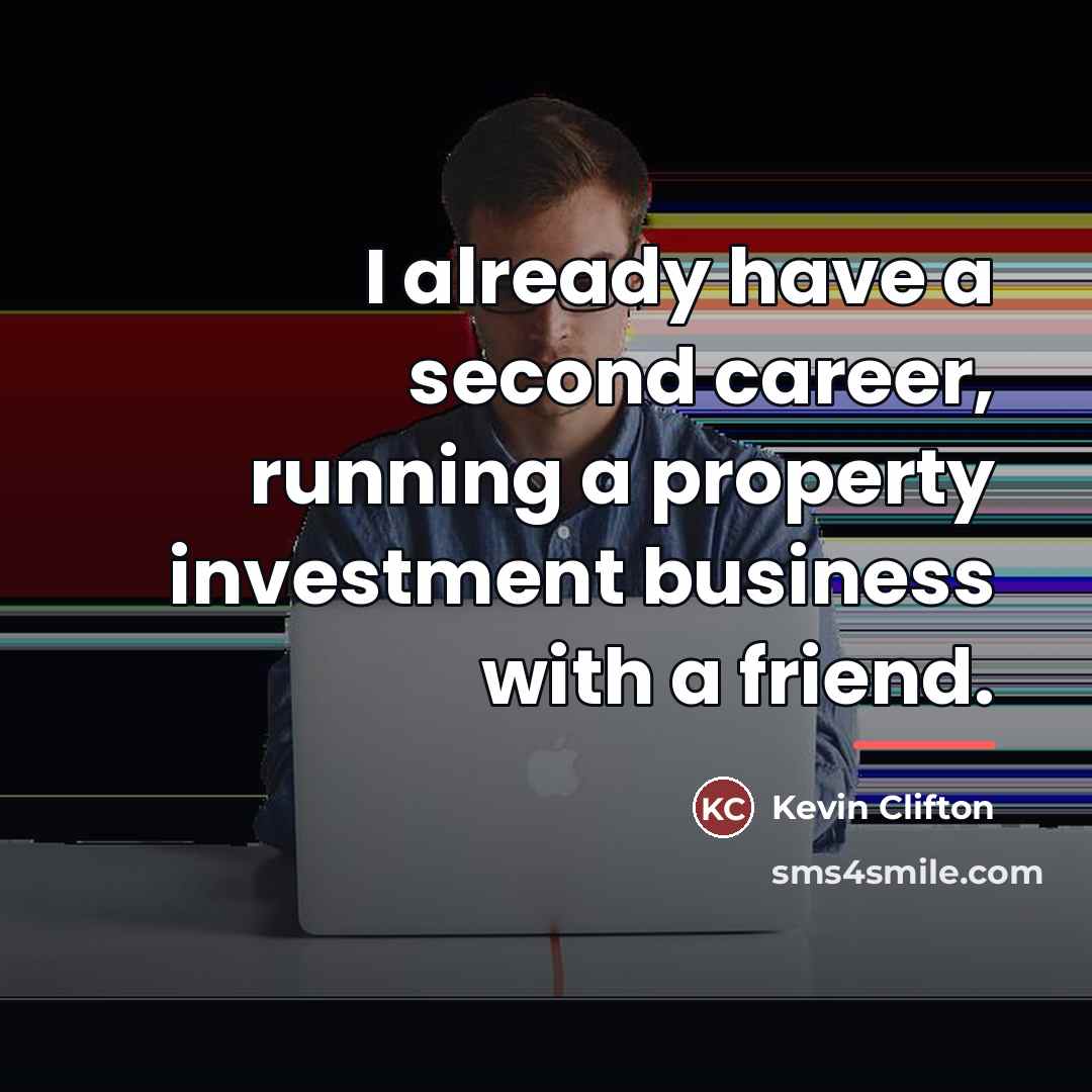 “I already have a second career, running a property investment…” quote by Kevin Clifton