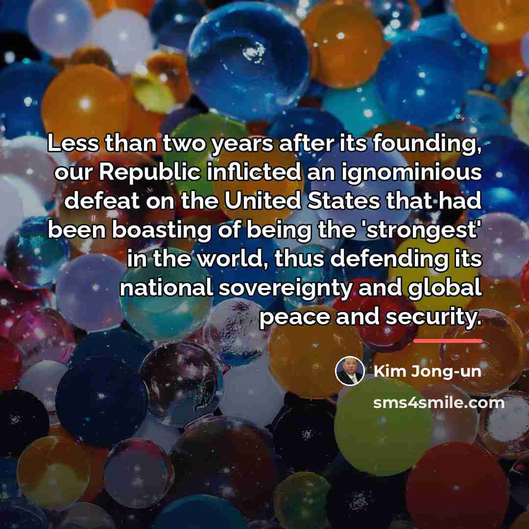 “Less than two years after its founding, our Republic inflicted…” quote by Kim Jong-un