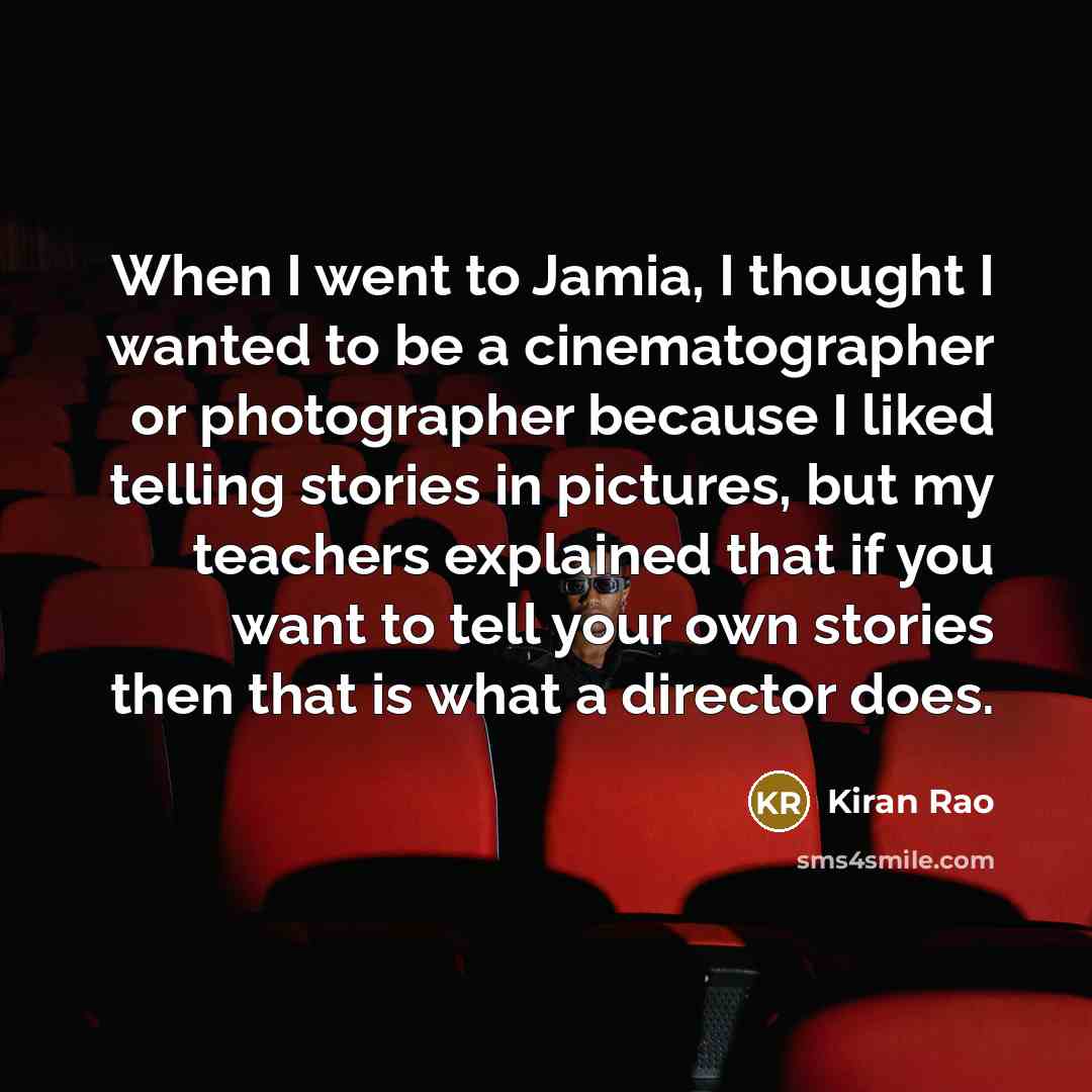 “When I went to Jamia, I thought I wanted to…” quote by Kiran Rao