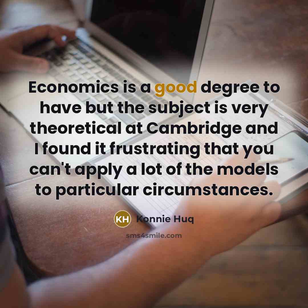 “Economics is a good degree to have but the subject…” quote by Konnie Huq