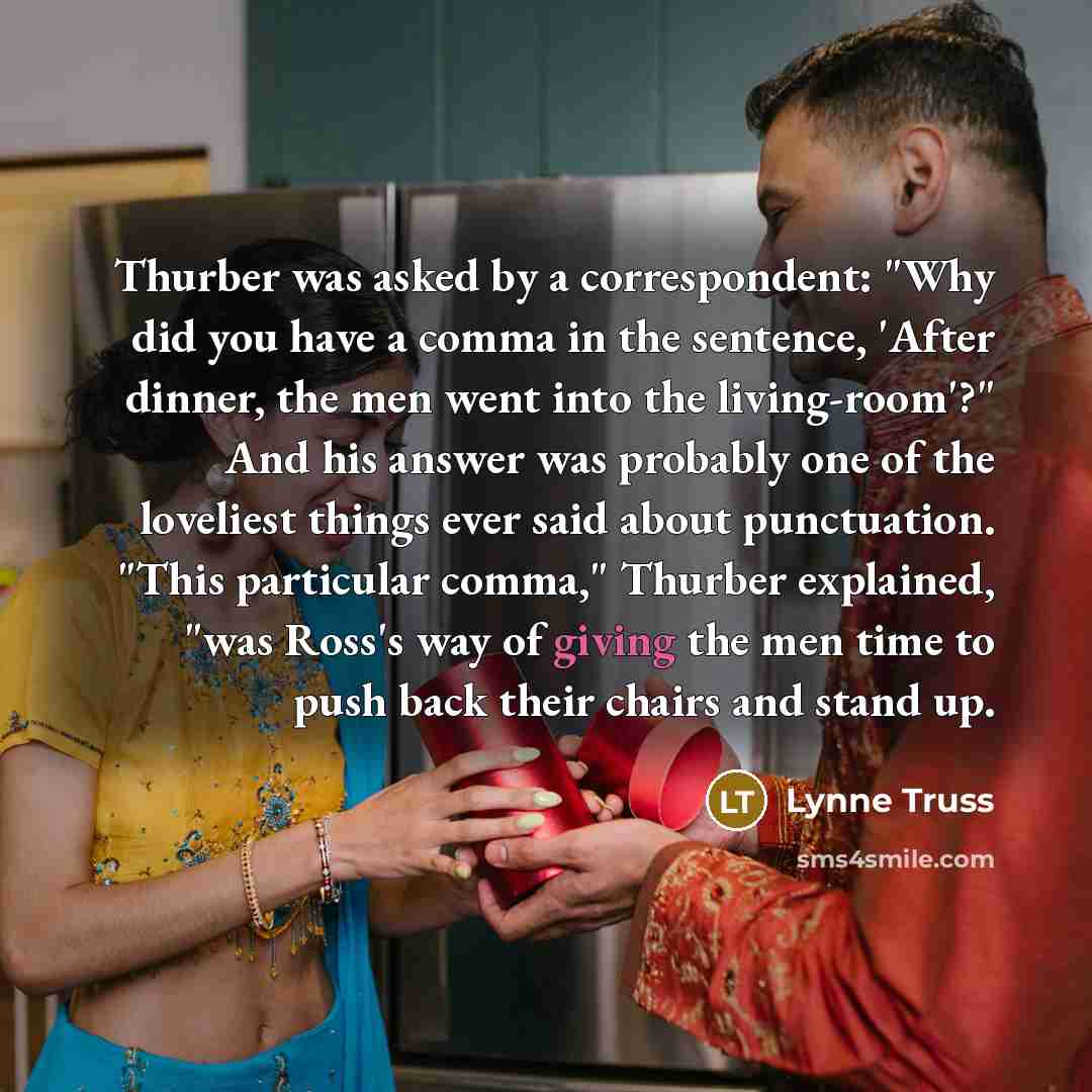 “Thurber was asked by a correspondent: "Why did you have…” quote by Lynne Truss