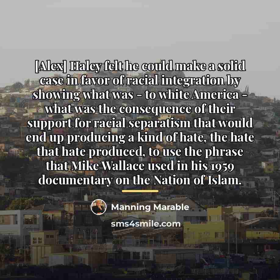 “[Alex] Haley felt he could make a solid case in…” quote by Manning Marable
