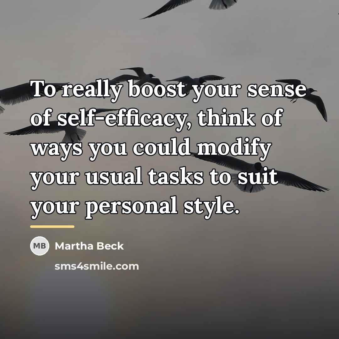“To really boost your sense of self-efficacy, think of ways…” quote by Martha Beck