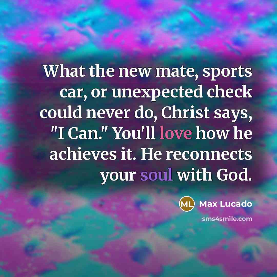 “What the new mate, sports car, or unexpected check could…” quote by Max Lucado