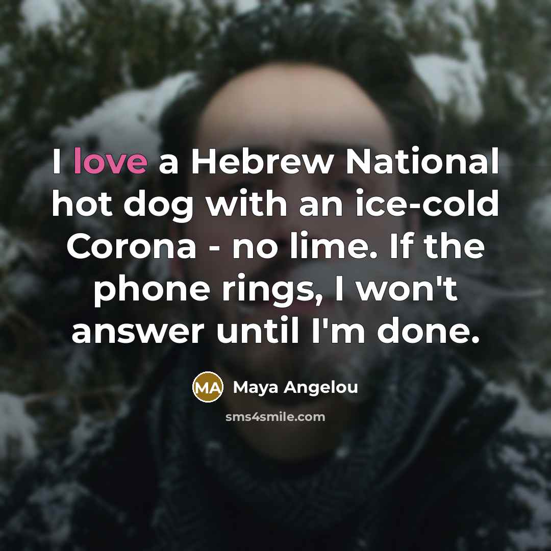 “I love a Hebrew National hot dog with an ice-cold…” quote by Maya Angelou