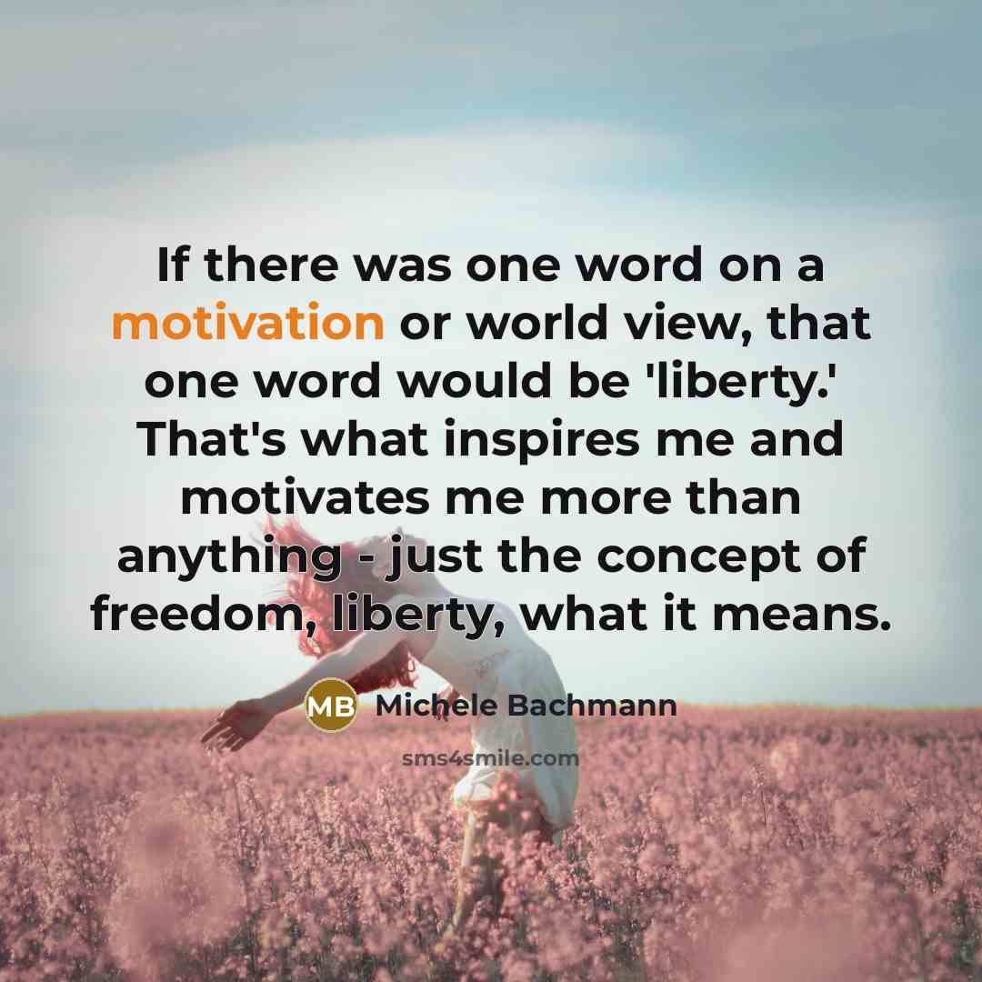 “If there was one word on a motivation or world…” quote by Michele Bachmann