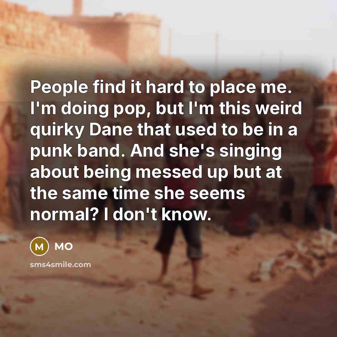 “People find it hard to place me. I'm doing pop,…” quote by MO