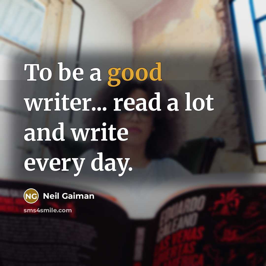 “To be a good writer... read a lot and write…” quote by Neil Gaiman