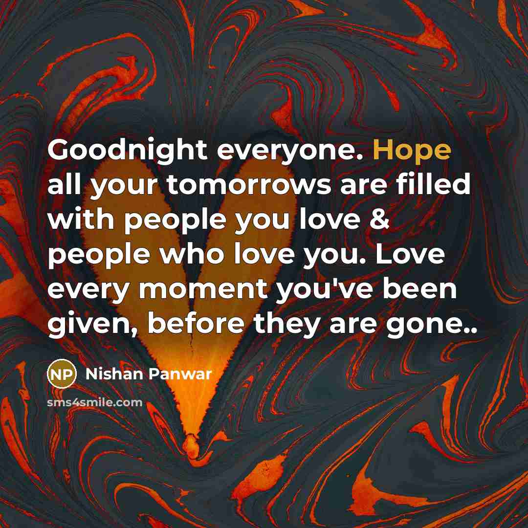 “Goodnight everyone. Hope all your tomorrows are filled with people…” quote by Nishan Panwar