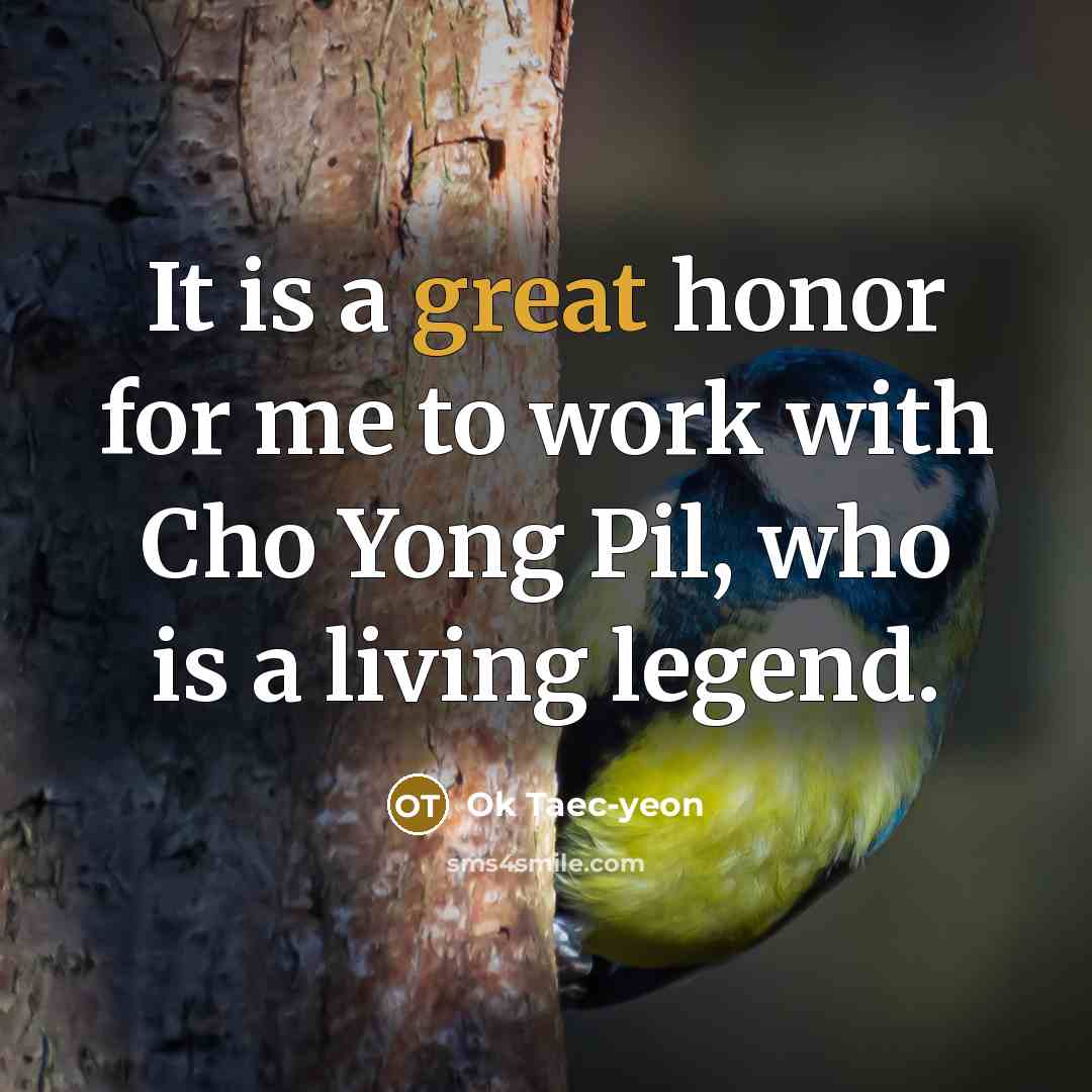 “It is a great honor for me to work with…” quote by Ok Taec-yeon