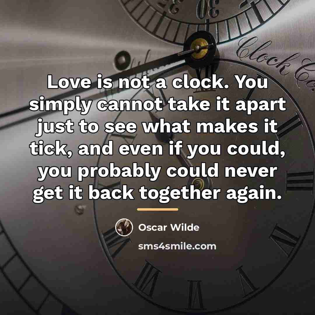 “Love is not a clock. You simply cannot take it…” quote by Oscar Wilde