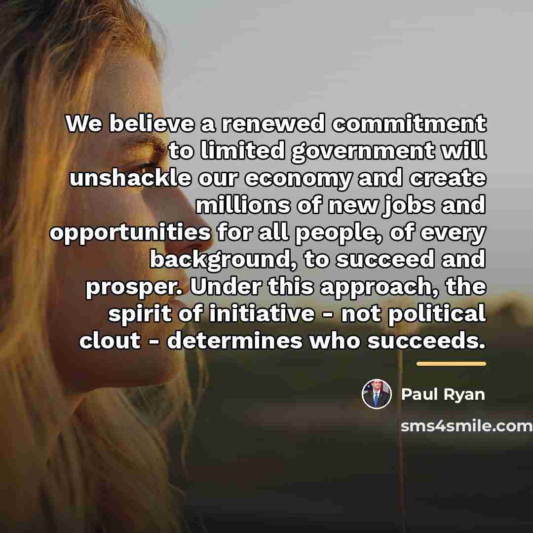 “We believe a renewed commitment to limited government will unshackle…” quote by Paul Ryan