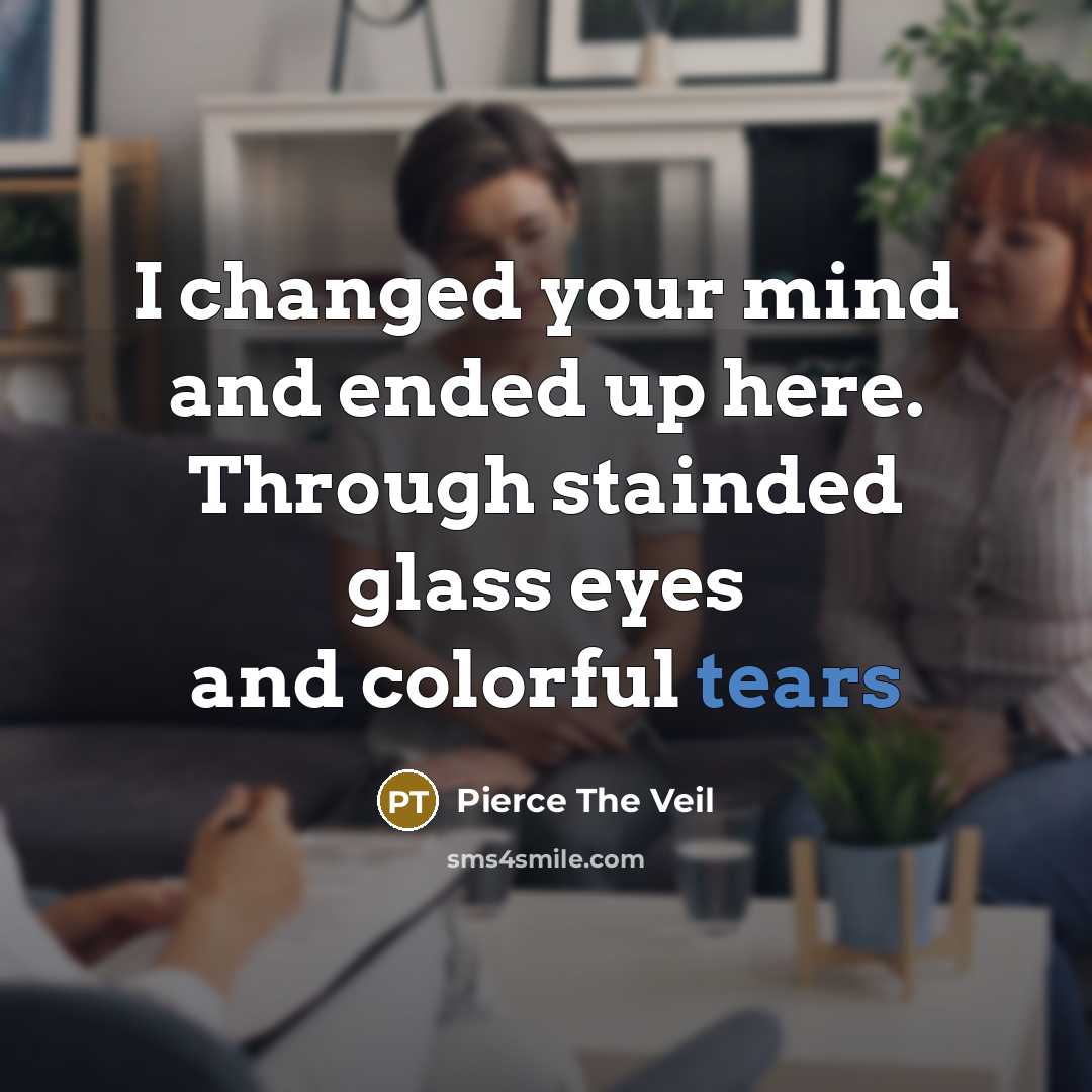 “I changed your mind and ended up here. Through stainded…” quote by Pierce The Veil