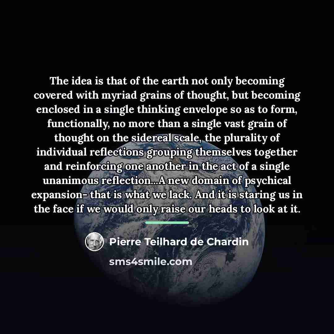 “The idea is that of the earth not only becoming…” quote by Pierre Teilhard de Chardin