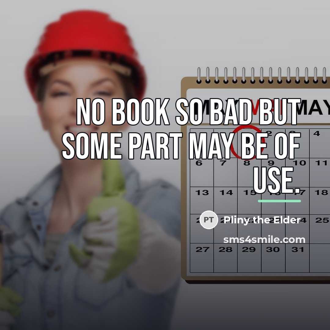 “No book so bad but some part may be of…” quote by Pliny the Elder