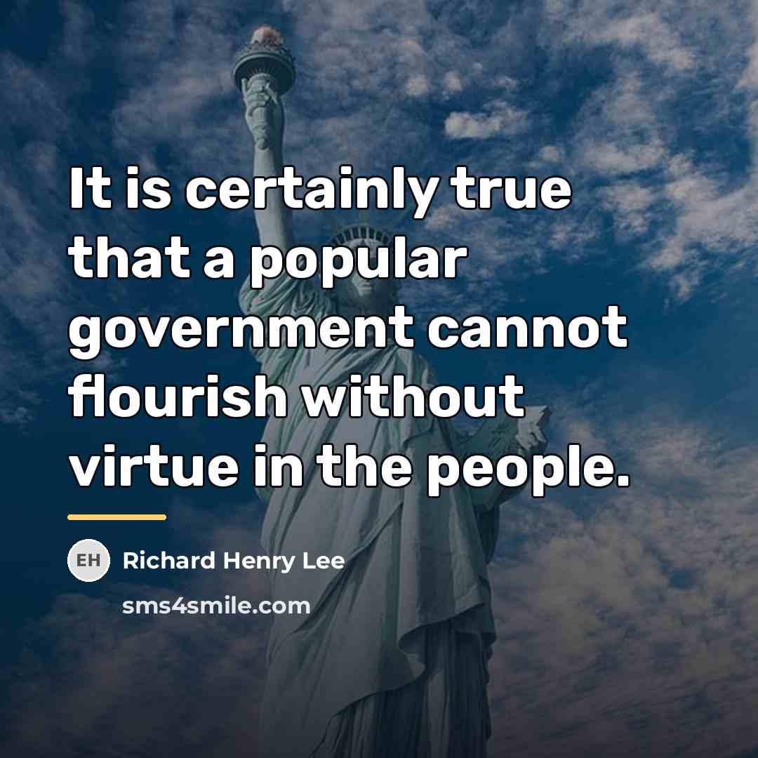 “It is certainly true that a popular government cannot flourish…” quote by Richard Henry Lee