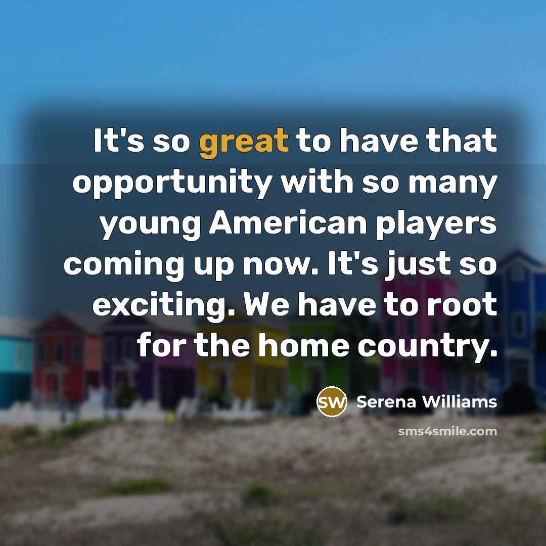 “It's so great to have that opportunity with so many…” quote by Serena Williams